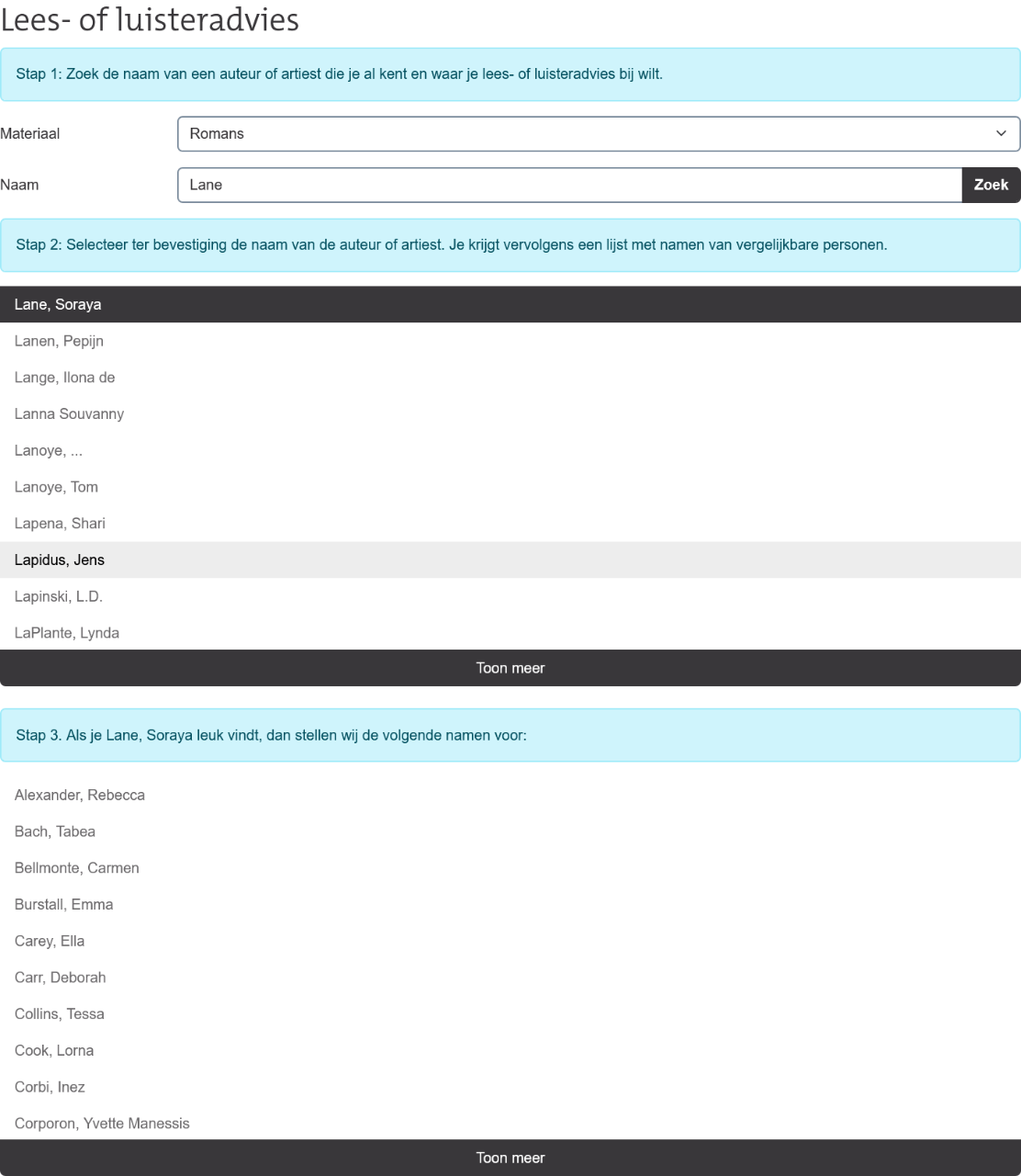 Screenshot van de pagina 'Lees- of luisteradvies' met drie stappen. Stap 1: zoekvelden voor materiaal (Romans geselecteerd) en naam (Lane ingevuld). Stap 2: lijst met vergelijkbare auteurs zoals Lane, Soraya en Lapidus, Jens. Stap 3: lijst met aanbevolen auteurs zoals Alexander, Rebecca en Carr, Deborah. Tussen de lijsten staan 'Toon meer'-knoppen.
